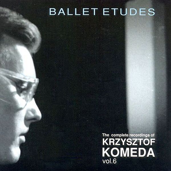 CD The Complete Recordings of K. Komeda, vol. 6- Ballet Etudes